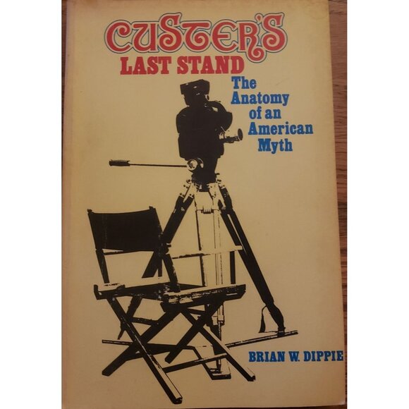 Custer's Last Stand: The Anatomy Of An American Myth By Brian W. Dippie - Picture 1 of 4